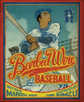 Barbed Wire Baseball: How One Man Brought Hope to the Japanese Internment Camps of WWII Hardcover  Picture Book, April 9, 2013