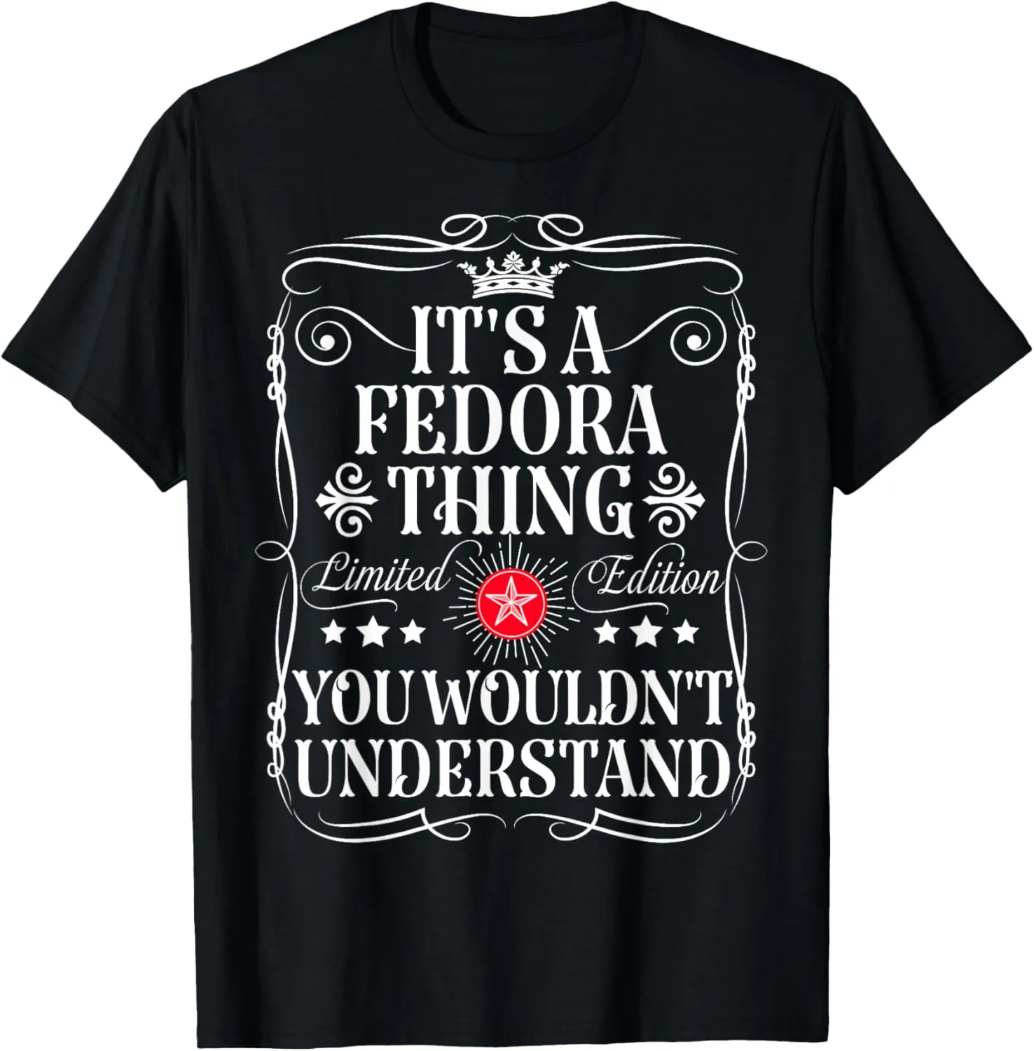 Fedora Name Its A Fedora Thing You Wouldn't Understand T-Shirt