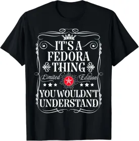 Fedora Name Its A Fedora Thing You Wouldn't Understand T-Shirt