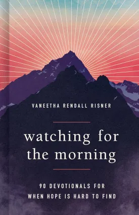 Watching for the Morning: 90 Devotionals for When Hope is Hard to Find Hardcover  May 6, 2025